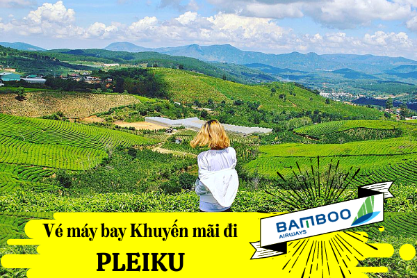 Vé máy bay khuyến mãi đi Pleiku Bamboo Airways