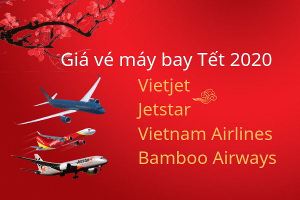 Giá vé máy bay Tết 2020 Vietjet  Jetstar Vietnam Airlines Bamboo Airways