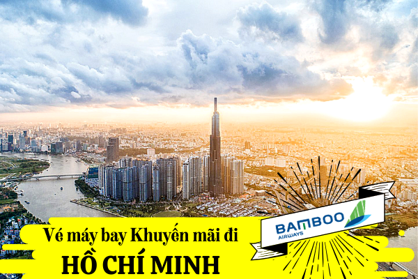 Vé máy bay khuyến mãi đi Hồ Chí Minh Bamboo Airways