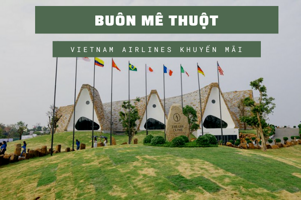Vietnam Airlines khuyến mãi đi Buôn Mê Thuột