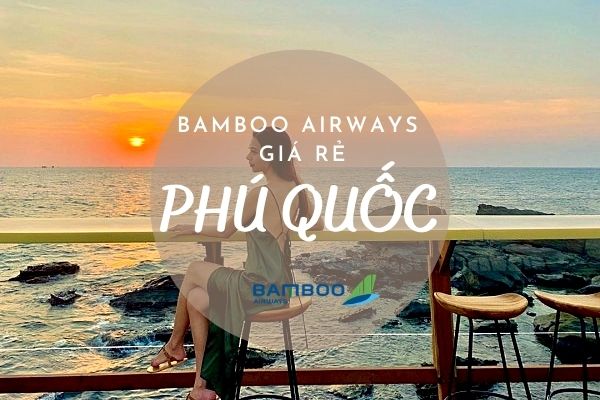 Bamboo Airways giá rẻ đi Phú Quốc