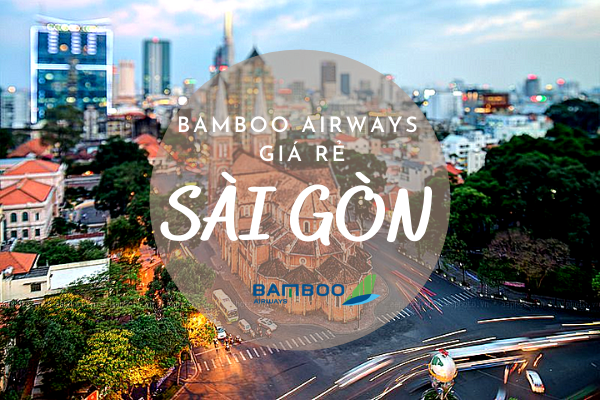 Bamboo Airways giá rẻ đi Hồ Chí Minh