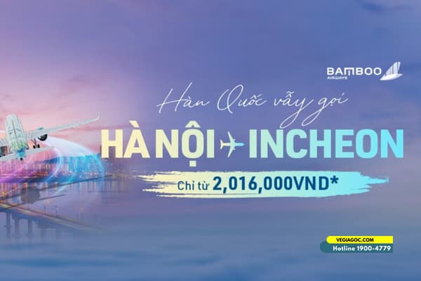 Bamboo Airways khuyến mãi chặng bay Hà Nội Incheon chỉ từ 2,016,000 vnd