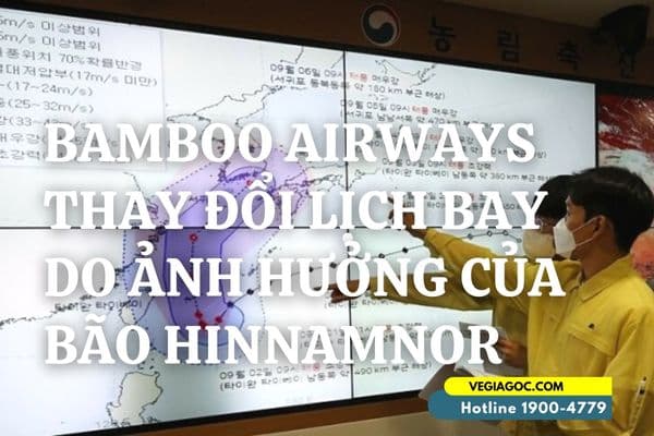 BAMBOO AIRWAYS THAY ĐỔI LỊCH BAY DO ẢNH HƯỞNG CỦA BÃO HINNAMNOR