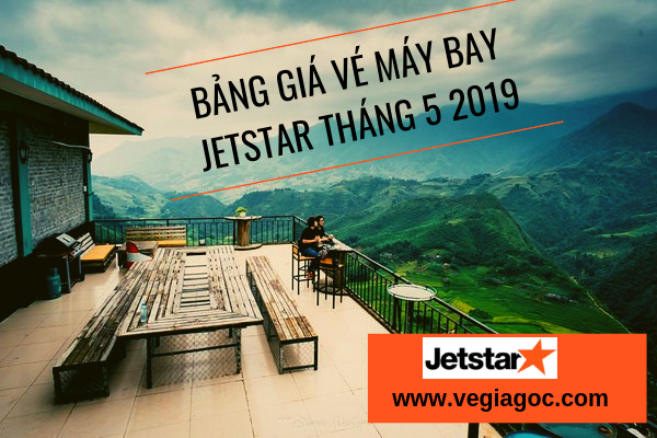 Bảng giá vé máy bay Jetstar tháng 5 2019
