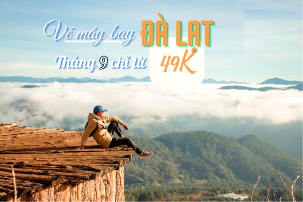 Bay đến Đà Lạt tháng 9 với vé siêu rẻ, chỉ từ 49.000Đ