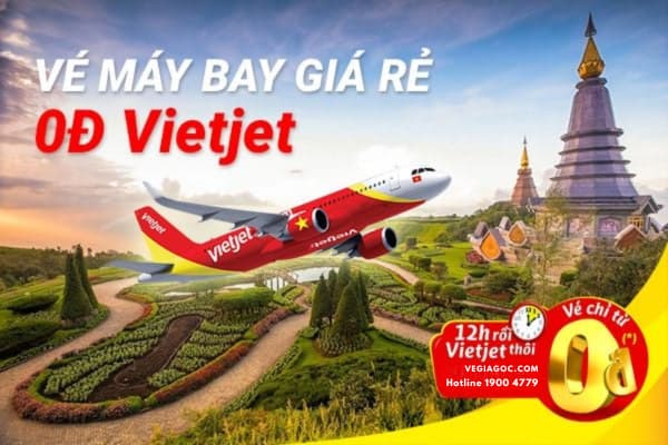 Bay Hết Cỡ Săn Vé Máy Bay Giá Rẻ Bỡ Ngỡ Cùng Vietjet Chỉ Từ 0Đ