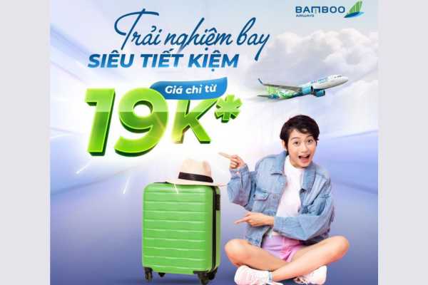 Bay Nhanh, Bay Rẻ cùng Bamboo Airways chỉ từ 19K