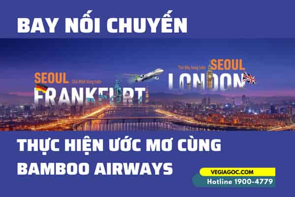 Bay nối chuyến Incheon Frankfurt London Heathrow cùng Bamboo Airways
