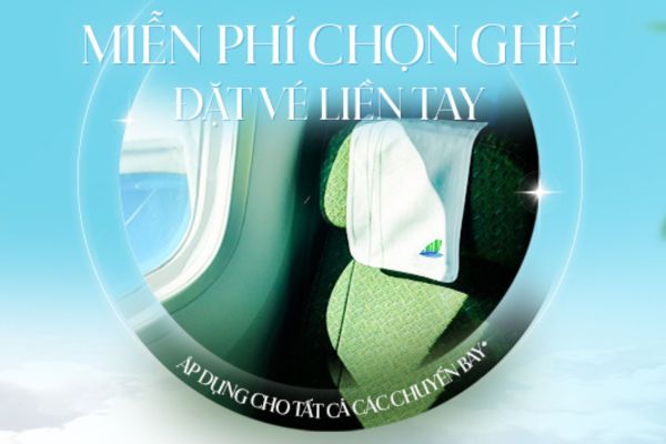 Bay thoải mái miễn phí chọn chỗ cùng Bamboo Airways