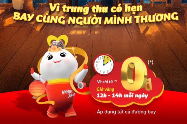 Trung Thu gắn kết – Bay Vietjet chỉ từ 0 đồng, săn vé ngay 3 ngày vàng