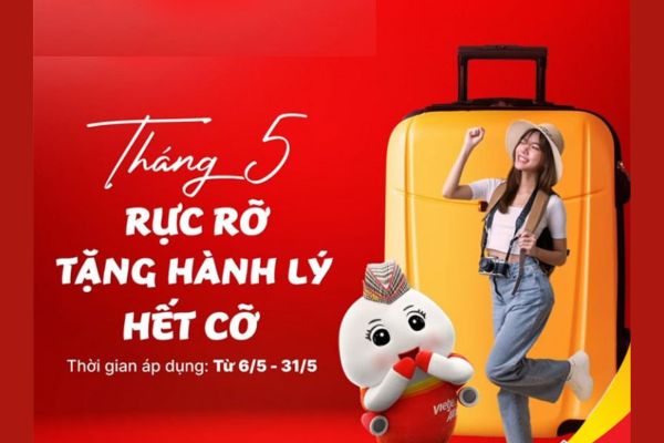 Rộn ràng tháng 5 Bay Vietjet nhận ngay ưu đãi hành lý cực khủng