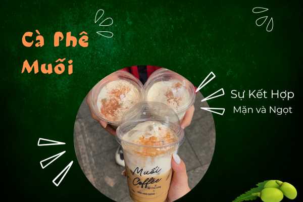 Cà Phê Muối Sự Kết Hợp Hoàn Hảo Của Mặn và Ngọt