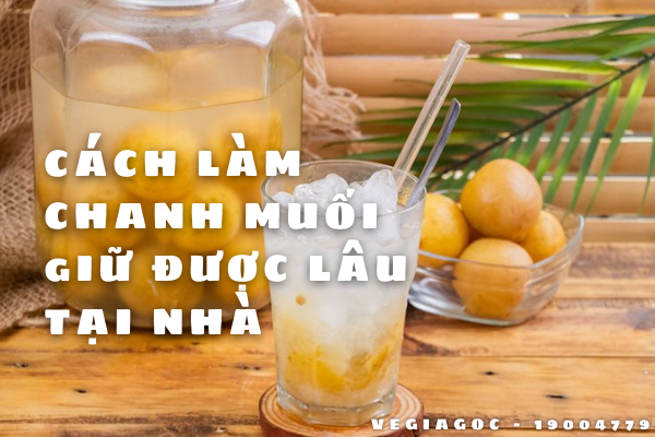 Cách làm chanh muối không bị đắng, giữ được lâu