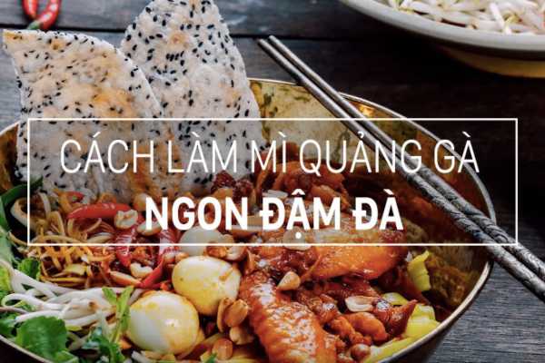 Cách Làm Mì Quảng Truyền Thống ngon bất ngờ