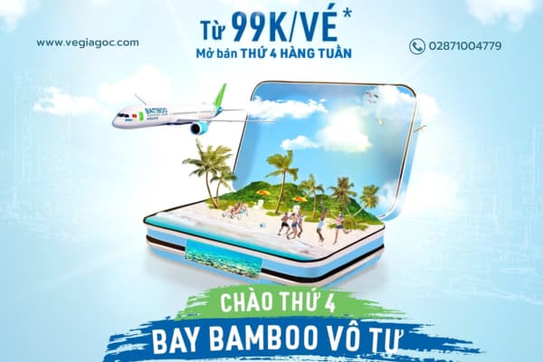 Ưu đãi chào thứ 4 Bay Bamboo vô tư vé máy bay giá rẻ chỉ từ 99K