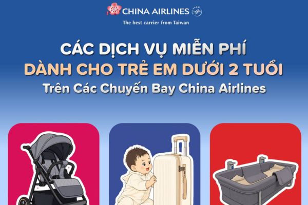 China Airlines d&agrave;nh ch&iacute;nh s&aacute;ch hỗ trợ đặc biệt cho trẻ dưới 2 tuổi