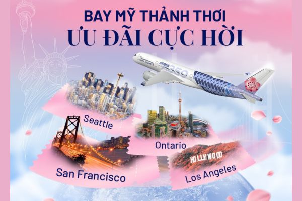 China Airlines tung ưu đãi khủng bay Mỹ thảnh thơi giá cực hời