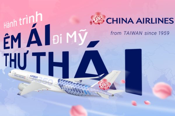 China Airlines tung ưu đãi khủng bay Mỹ thảnh thơi giá cực hời