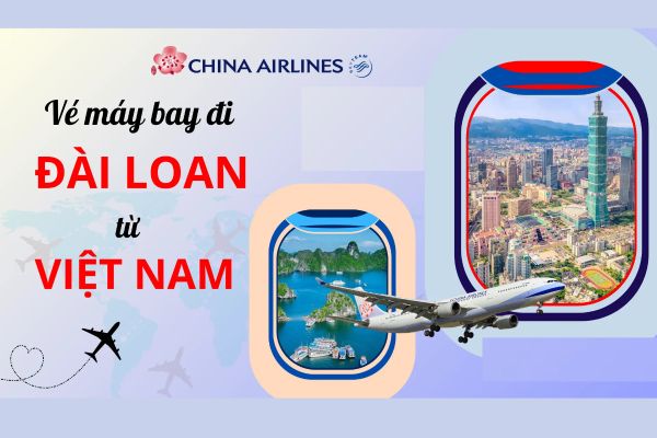 China Airlines ưu đãi 10% cho hành trình bay đến Đài Loan