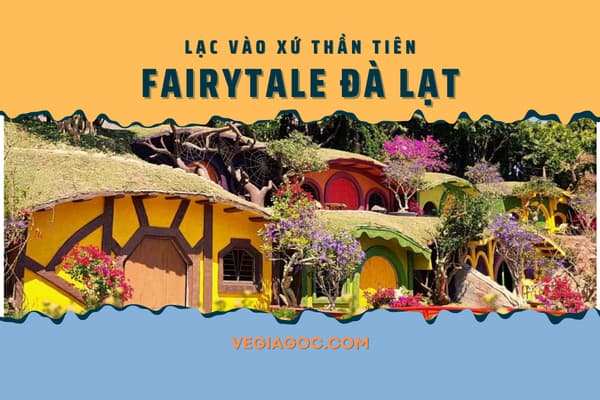 Dalat Fairytale Land một vùng đất của tình yêu và huyền thoại