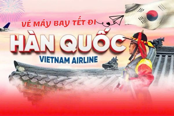 Đặt Vé máy bay đi Hàn Quốc Vietnam Airlines Checkin Đầu Năm Xứ Hàn