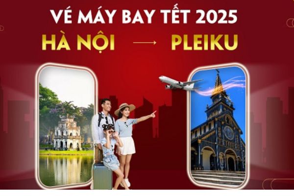 Đặt vé máy bay Hà Nội đi Pleiku cho Tết 2025