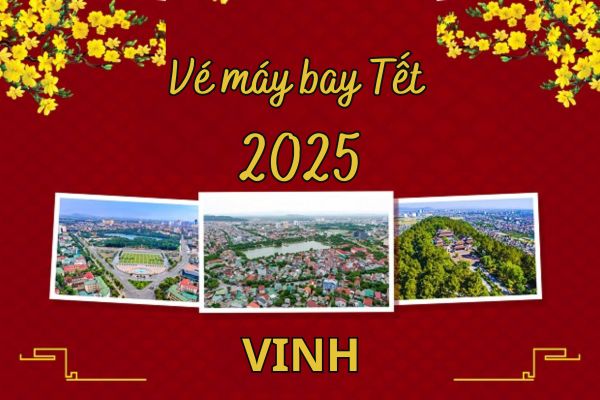 Đặt Vé Máy Bay Tết 2025 Đi Vinh Giá Rẻ Bất Ngờ