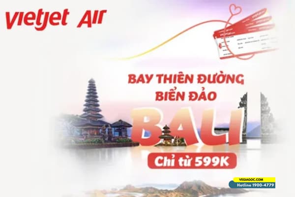 Đặt vé máy bay Vietjet Air đi Bali chỉ từ 599k cực hấp dẫn