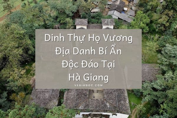 Dinh thự họ Vương Địa danh bí ẩn và độc đáo tại Hà Giang