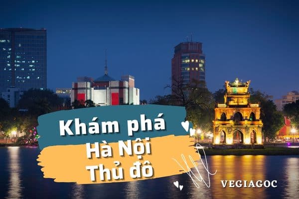 Du lịch hồ Hoàn Kiếm biểu tượng của thủ đô Hà Nội