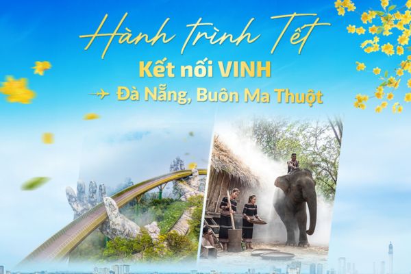 Du xu&acirc;n thuận lợi từ Vinh đến Đ&agrave; Nẵng, Bu&ocirc;n Ma Thuột &ndash; Vietnam Airlines gi&aacute; ưu đ&atilde;i