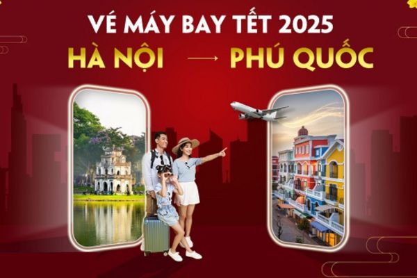 Giá Ưu Đãi Vé Máy Bay Tết 2025 Hà Nội Phú Quốc Chỉ 299.000Đ