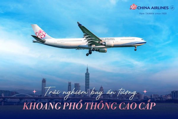 Tiết Kiệm 10% Giá Vé Máy Bay Hè 2024 Cùng China Airlines