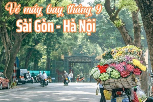 Giá vé máy bay Sài Gòn Hà Nội tháng 9 nhiều ưu đãi hấp dẫn