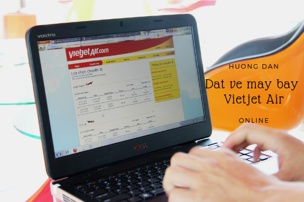 Hướng dẫn đặt vé máy bay Vietjet Air chi tiết nhất