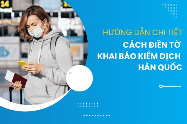 Hướng dẫn khai báo kiểm dịch Q-Code khi nhập cảnh Hàn Quốc