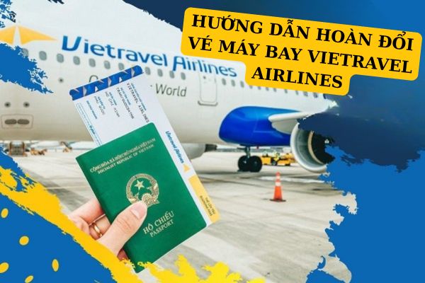 Huỷ vé Vietravel Airlines có bị mất hết chi phí không?