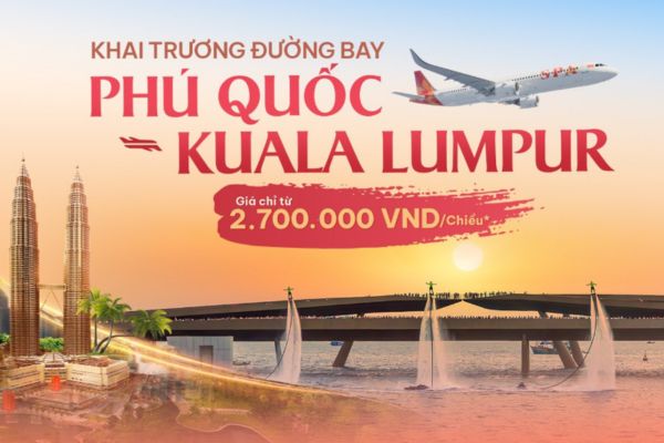 Khai trương đường bay Phú Quốc – Kuala Lumpur, săn vé từ 2.700.000 VNĐ
