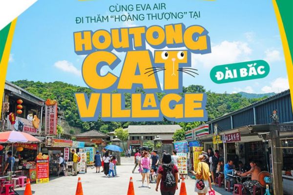 Lịch bay EVA Air Việt Nam Đài Bắc và điểm đến thú vị tại Làng mèo Houtong