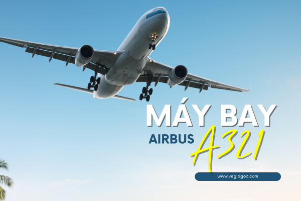 Máy Bay Airbus A321 Và Những Thông Tin Bạn Cần Biết