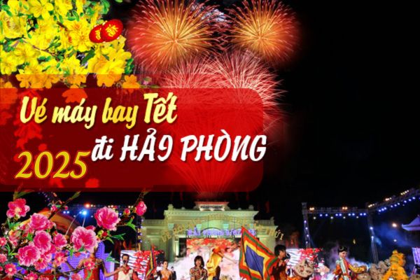 Mua vé máy bay Tết 2025 đi Hải Phòng giá siêu rẻ