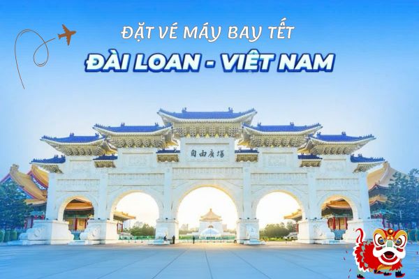 Mua vé máy bay Tết Đài Loan - Việt Nam ở đâu đảm bảo uy tín?