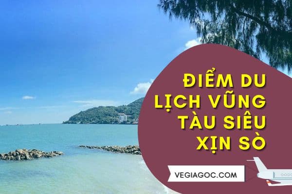 Những điểm du lịch vũng Tàu siêu xịn sò