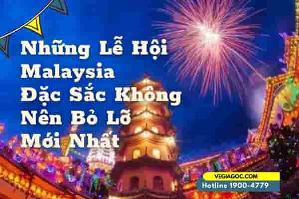 Những lễ hội Malaysia đặc sắc bạn không nên bỏ lỡ sắp tới