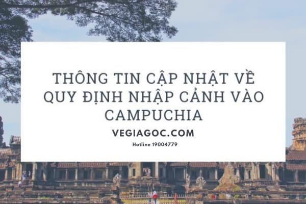 Cập nhật quy định nhập cảnh Campuchia mới nhất 2023