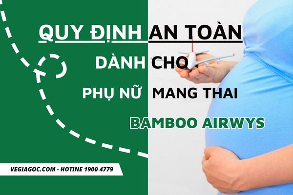 Quy Định Phụ Nữ Mang Thai Đi Máy Bay Của Bamboo Airways
