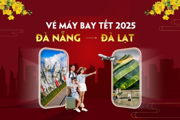 Săn Ngay Vé Máy Bay Đà Nẵng đi Đà Lạt Giá Cực Rẻ Tết 2025