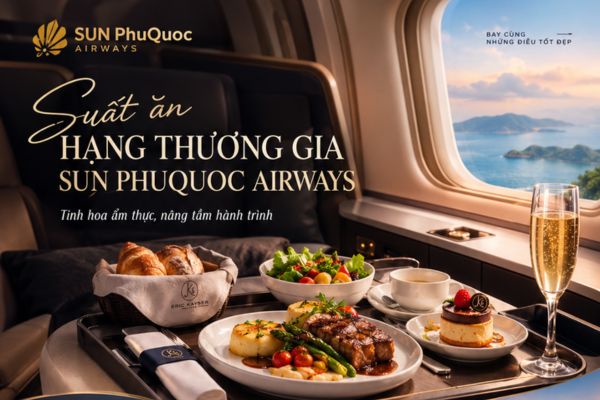 Suất ăn hạng thương gia Sun PhuQuoc Airways c&oacute; g&igrave; hấp dẫn?