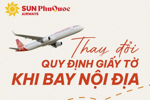 Sun PhuQuoc Airways Thông Báo Thay Đổi Quy Định Giấy Tờ Bay Nội Địa